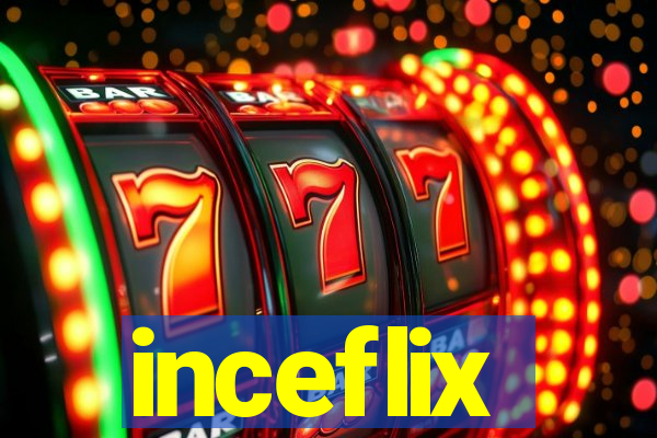 inceflix