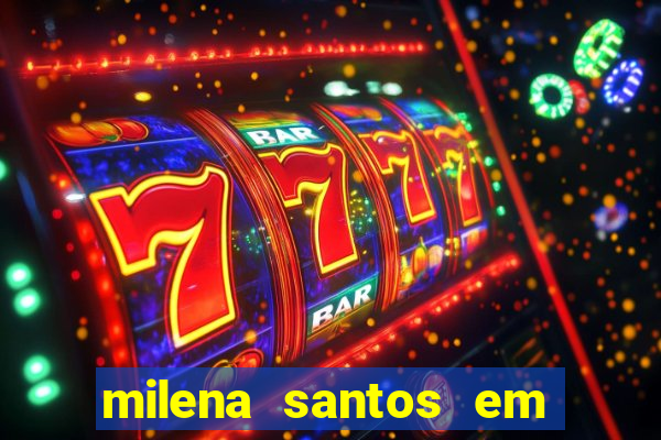 milena santos em vizinhas gostosas