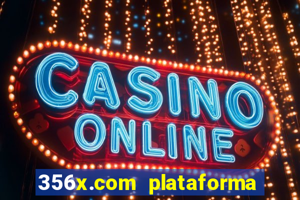 356x.com plataforma de jogos