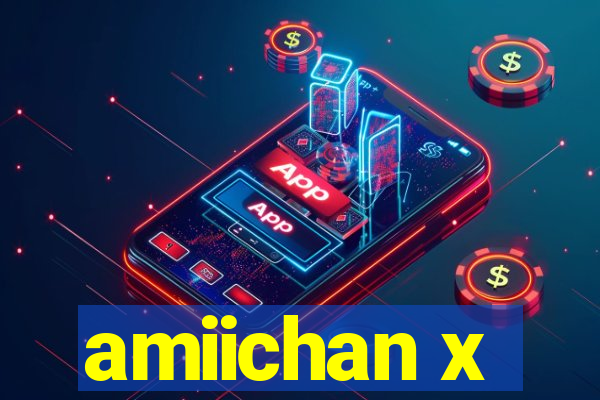 amiichan x