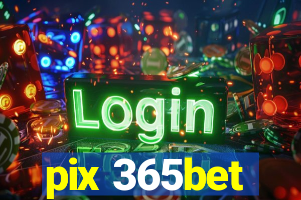 pix 365bet