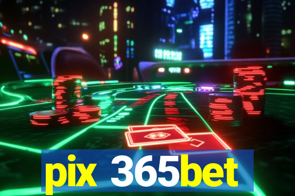 pix 365bet