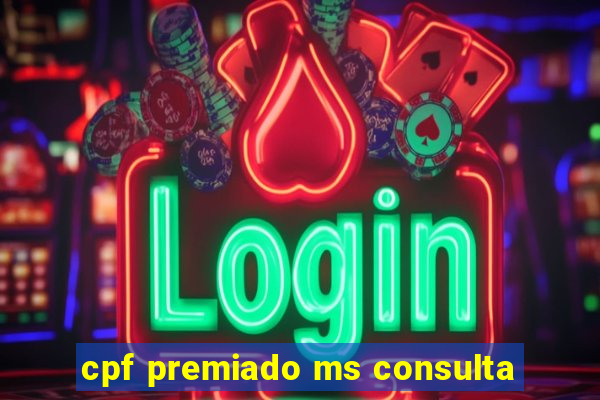 cpf premiado ms consulta