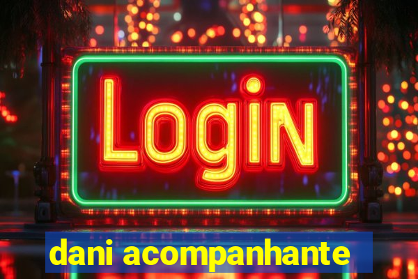 dani acompanhante