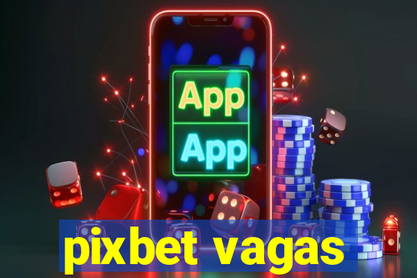 pixbet vagas