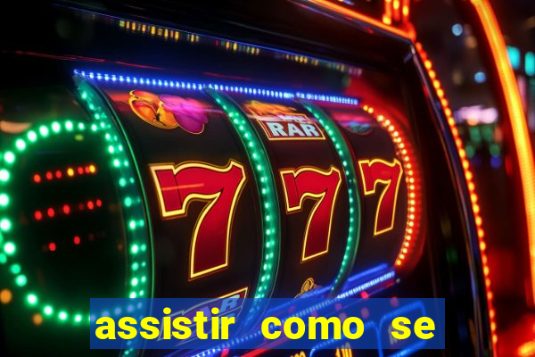 assistir como se tornar um conquistador