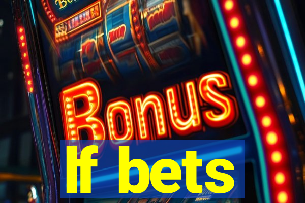 lf bets