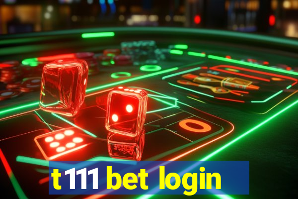 t111 bet login