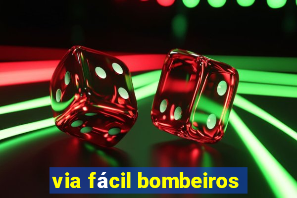 via fácil bombeiros