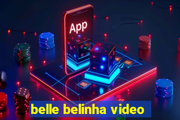 belle belinha video