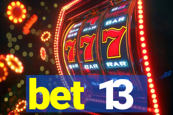 bet 13