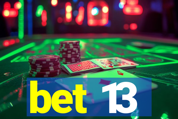 bet 13