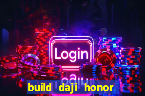 build daji honor of kings