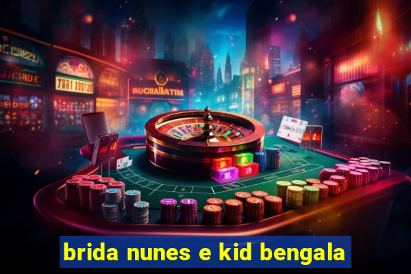 brida nunes e kid bengala