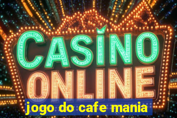 jogo do cafe mania
