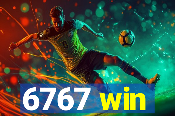 6767 win