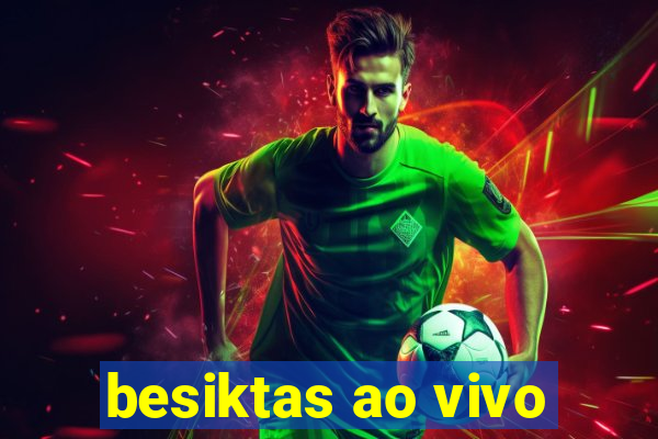 besiktas ao vivo