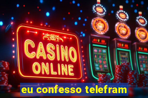 eu confesso telefram