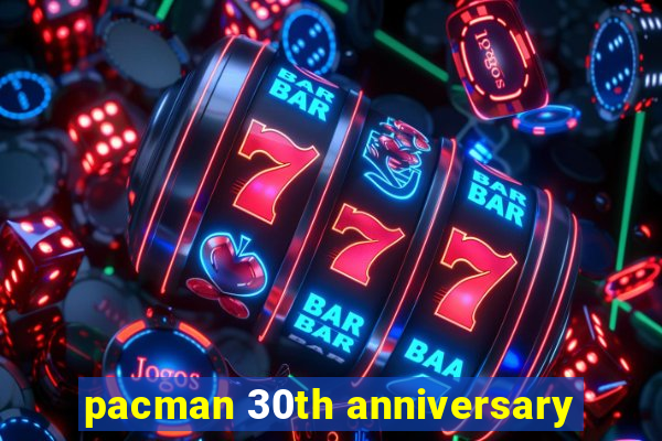 pacman 30th anniversary