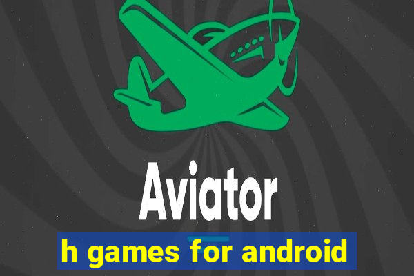 h games for android