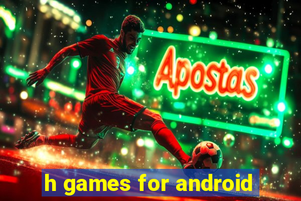 h games for android