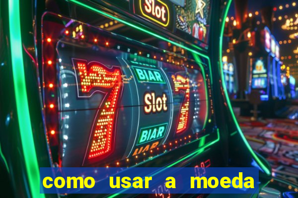 como usar a moeda now no big win