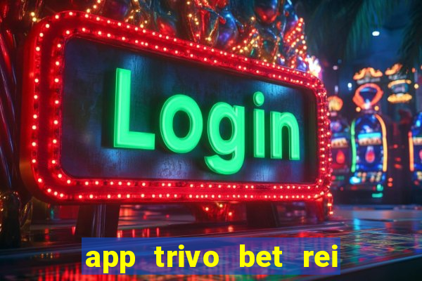 app trivo bet rei do bicho