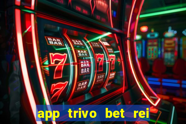app trivo bet rei do bicho