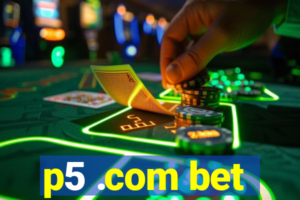 p5 .com bet