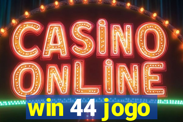 win 44 jogo