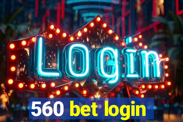 560 bet login
