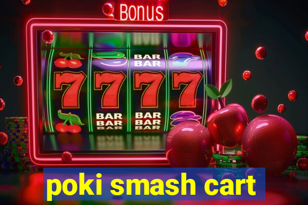 poki smash cart