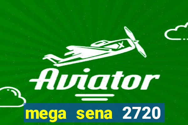 mega sena 2720 giga sena
