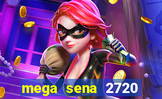 mega sena 2720 giga sena