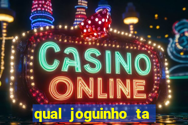 qual joguinho ta pagando agora