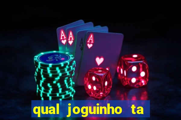 qual joguinho ta pagando agora