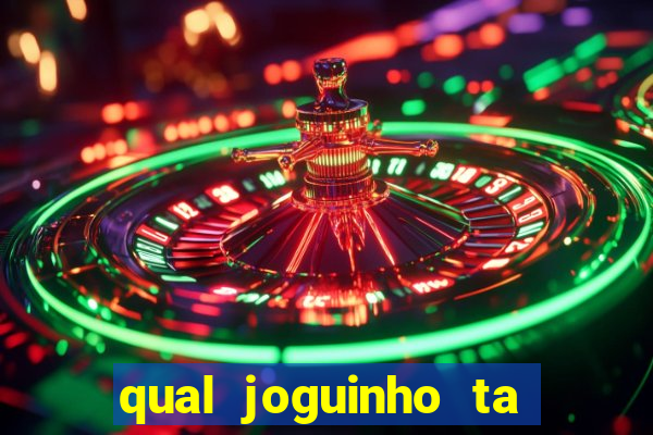 qual joguinho ta pagando agora