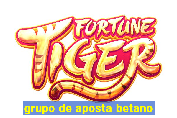 grupo de aposta betano