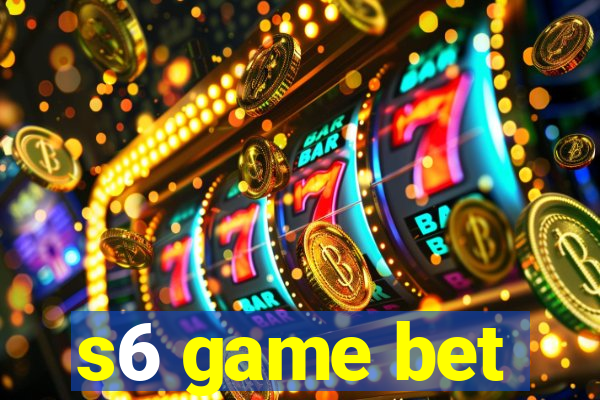 s6 game bet