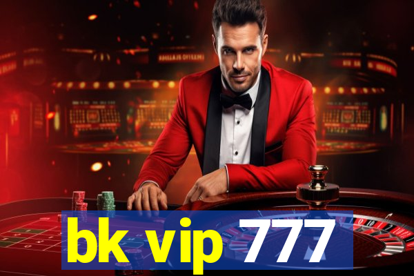 bk vip 777