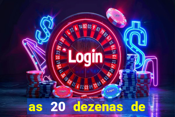 as 20 dezenas de ouro da dupla sena