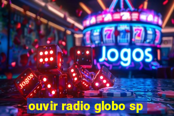 ouvir radio globo sp