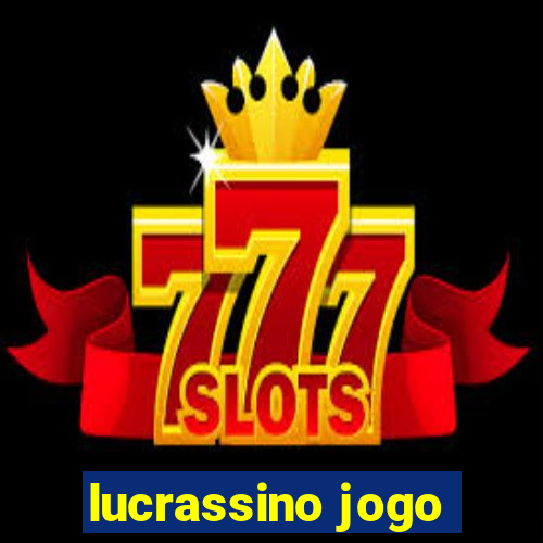 lucrassino jogo