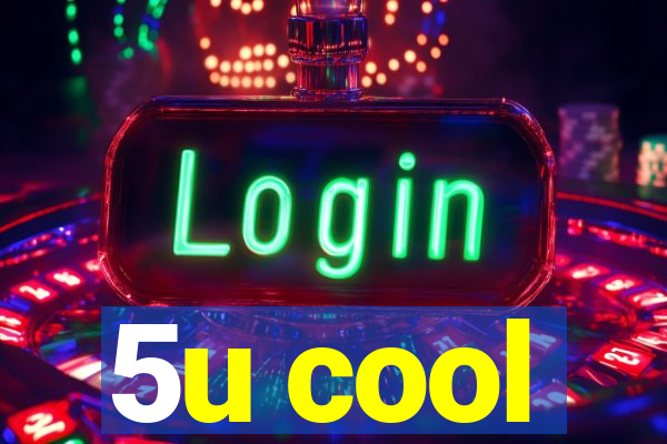5u cool