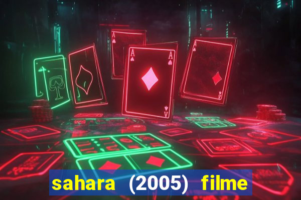 sahara (2005) filme completo dublado