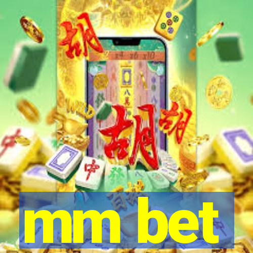 mm bet