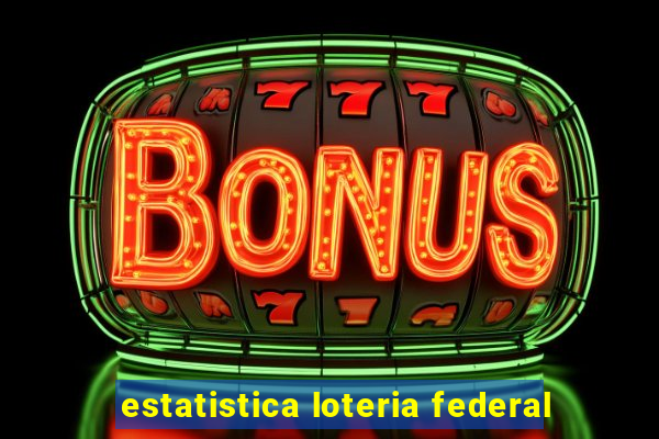 estatistica loteria federal