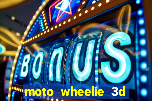 moto wheelie 3d dinheiro infinito 2024