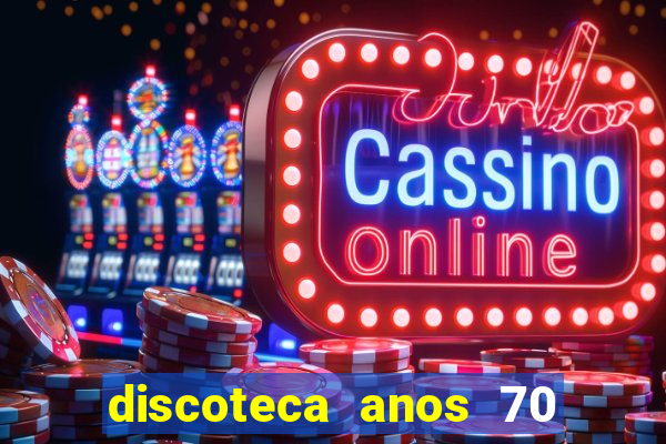 discoteca anos 70 80 90