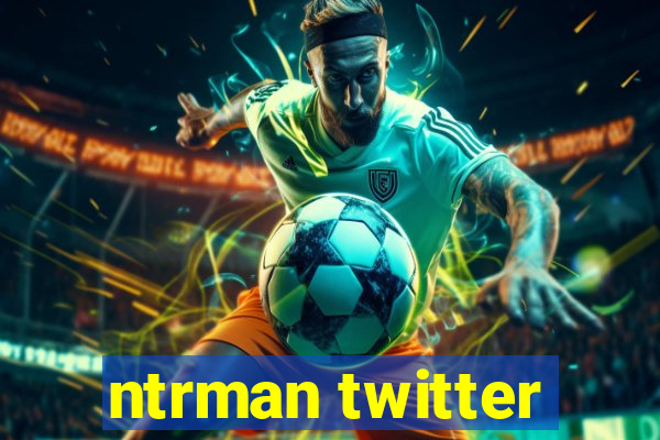 ntrman twitter